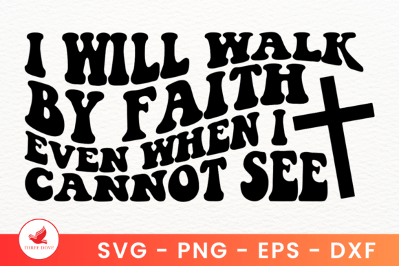 I Will Walk by Faith Even Wavy SVG Review for Real Projects