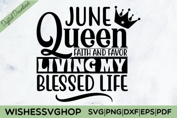 June Queen Faith and Favor SVG PNG Review for Real Projects