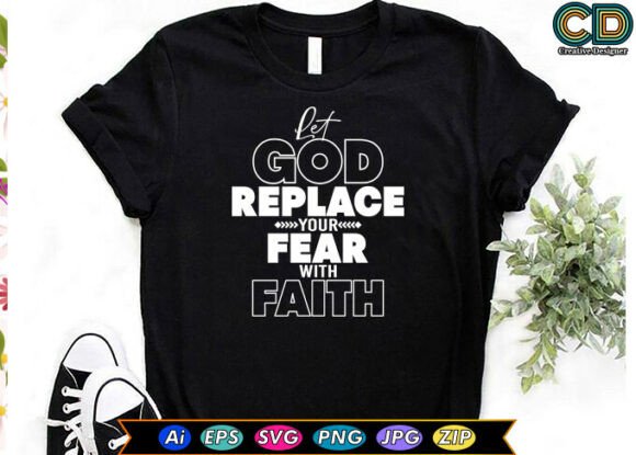 LET GOD REPLACE YOUR FEAR WITH FAITH