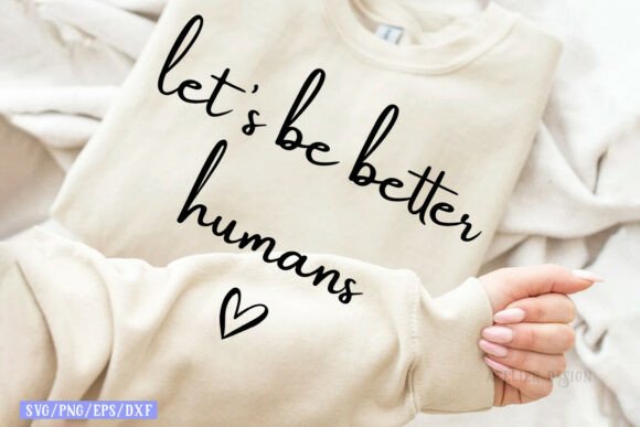 Let s Be Better Humans SVG PNG, Funny Co Review for Real Projects
