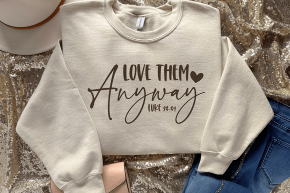 Love Them Anyway SVG, Bible Verse
