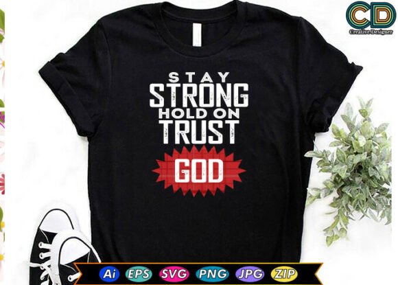 STAY STRONG. HOLD ON. TRUST GOD Embroidery Design Review